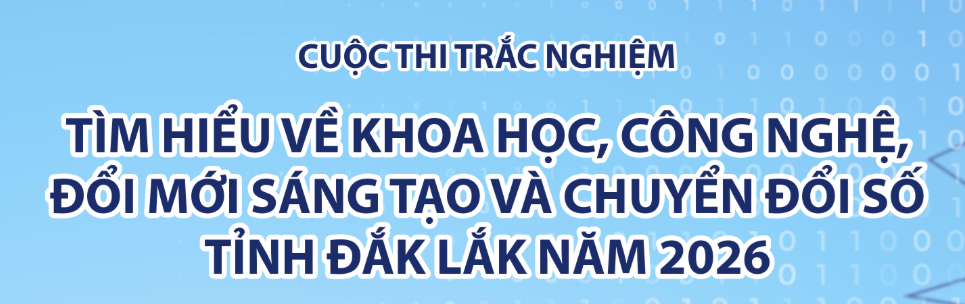 KẾ HOẠCH Tổ chức cuộc thi trắc nghiệm trực tuyến tìm hiểu về khoa học, công nghệ, đổi mới sáng tạo và chuyển đổi số tỉnh Đắk Lắk năm 2026